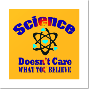 Dedesty Funny Science Doesn't Care What You Believe Posters and Art